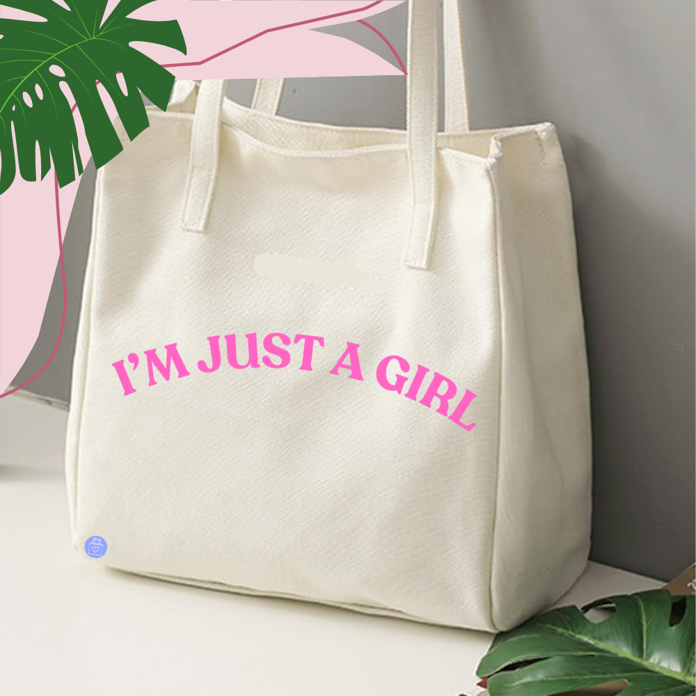 I'M JUST A GIRL TOTE