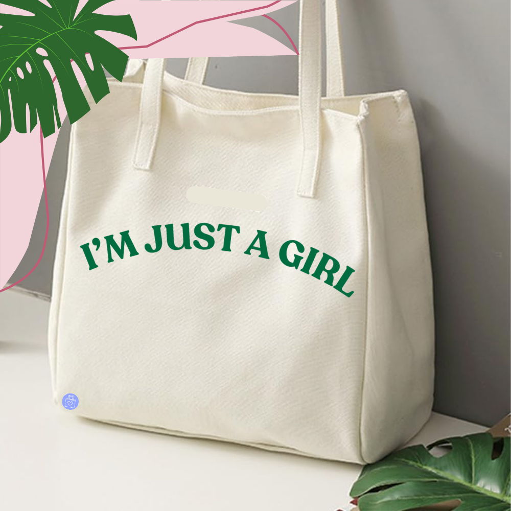 I'M JUST A GIRL TOTE