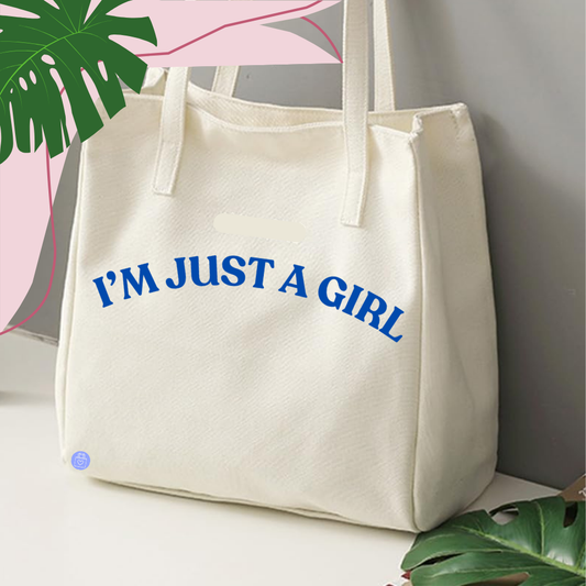 I'M JUST A GIRL TOTE